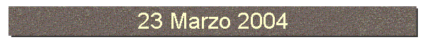 23 Marzo 2004