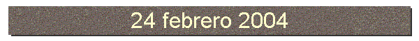 24 febrero 2004