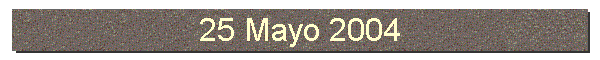 25 Mayo 2004
